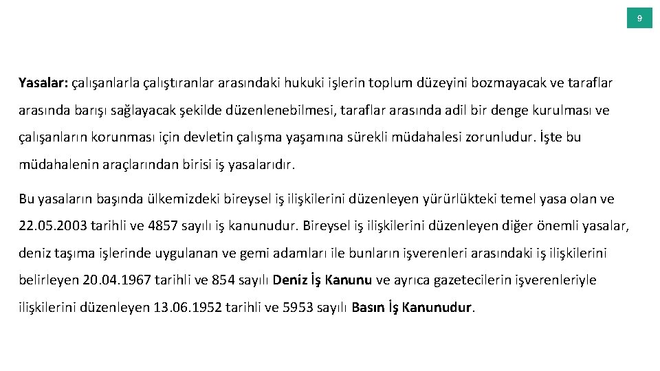 9 Yasalar: çalışanlarla çalıştıranlar arasındaki hukuki işlerin toplum düzeyini bozmayacak ve taraflar arasında barışı