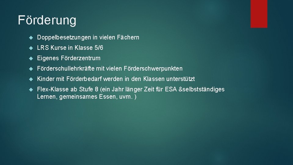 Förderung Doppelbesetzungen in vielen Fächern LRS Kurse in Klasse 5/6 Eigenes Förderzentrum Förderschullehrkräfte mit