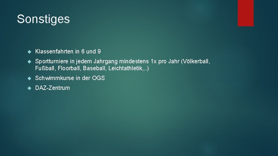 Sonstiges Klassenfahrten in 6 und 9 Sportturniere in jedem Jahrgang mindestens 1 x pro