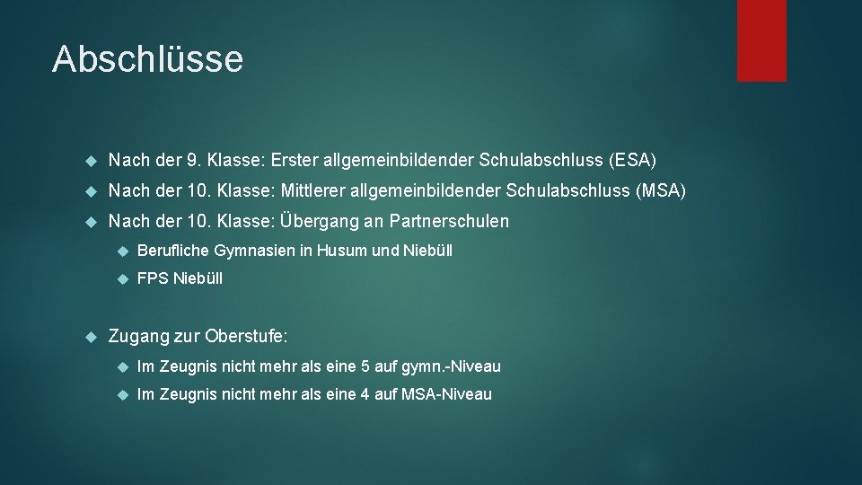 Abschlüsse Nach der 9. Klasse: Erster allgemeinbildender Schulabschluss (ESA) Nach der 10. Klasse: Mittlerer