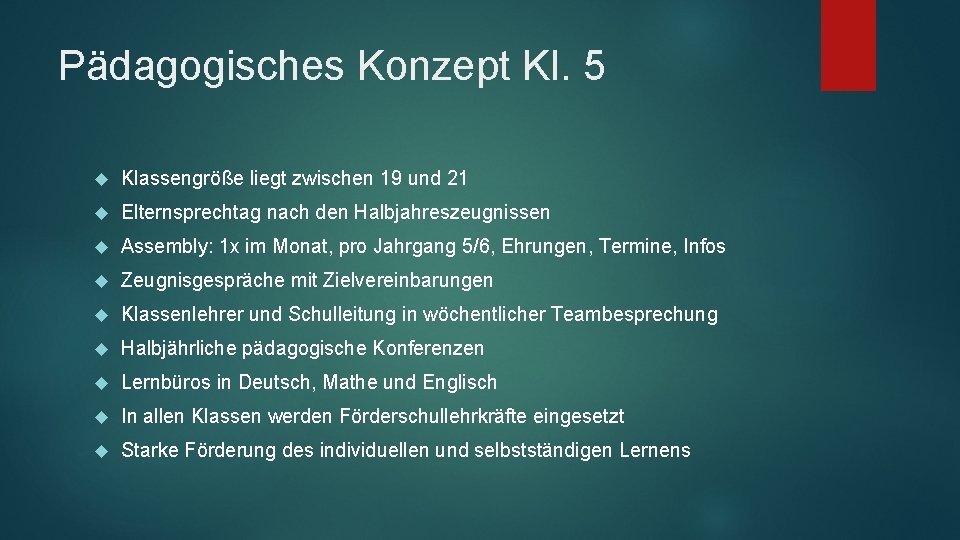 Pädagogisches Konzept Kl. 5 Klassengröße liegt zwischen 19 und 21 Elternsprechtag nach den Halbjahreszeugnissen