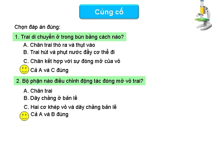 Củng cố Chọn đáp án đúng: 1. Trai di chuyển ở trong bùn bằng