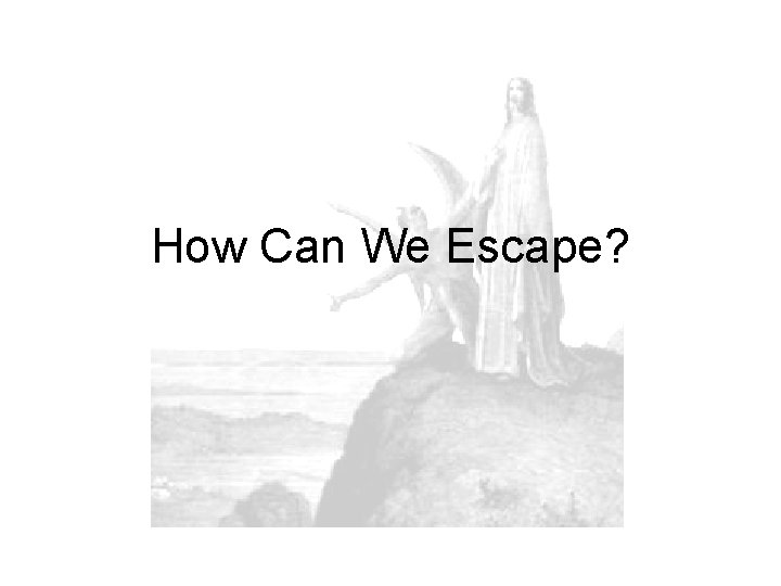How Can We Escape? 