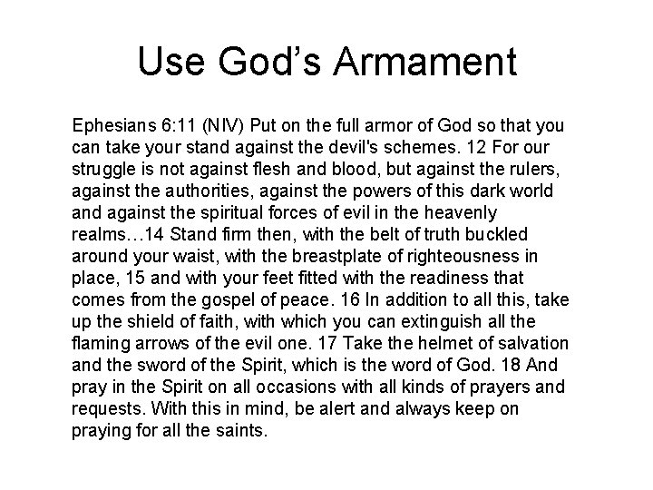 Use God’s Armament Ephesians 6: 11 (NIV) Put on the full armor of God
