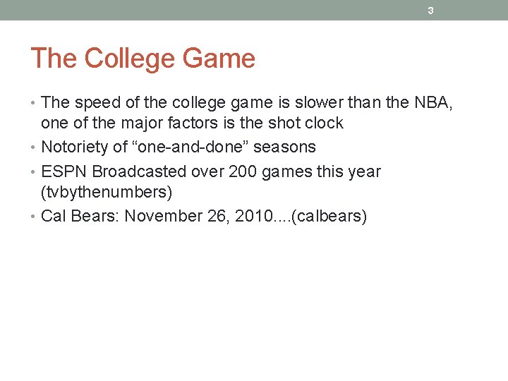 3 The College Game • The speed of the college game is slower than
