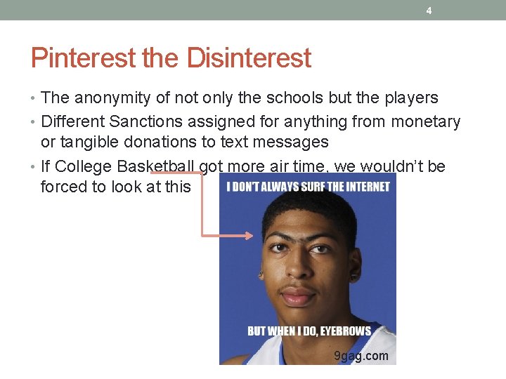 4 Pinterest the Disinterest • The anonymity of not only the schools but the