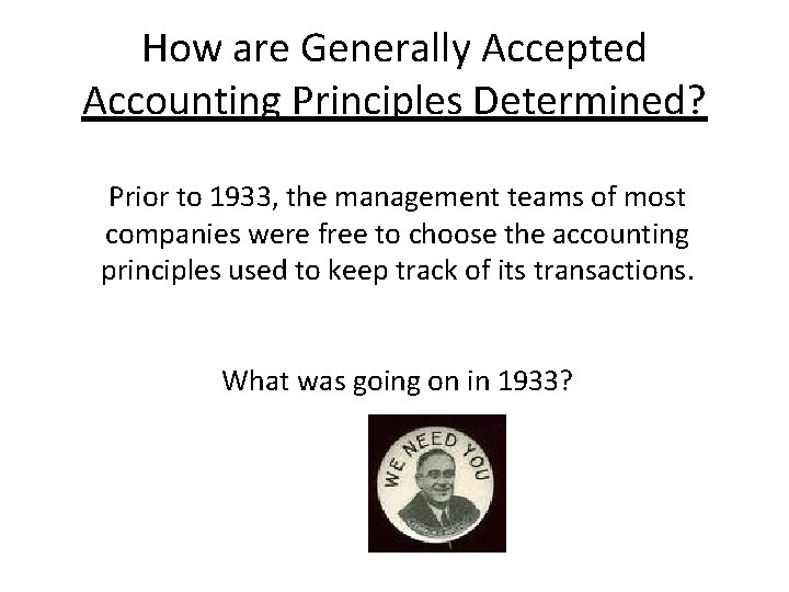 How are Generally Accepted Accounting Principles Determined? Prior to 1933, the management teams of
