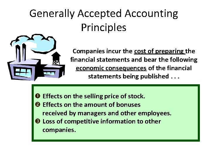 Generally Accepted Accounting Principles Companies incur the cost of preparing the financial statements and
