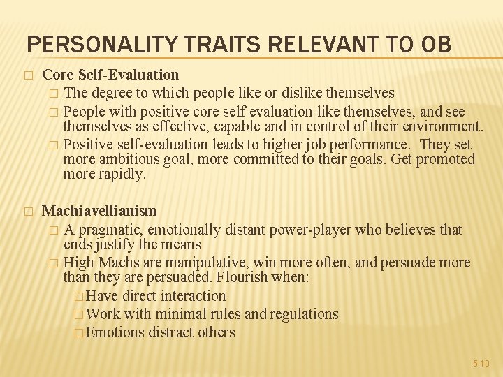 PERSONALITY TRAITS RELEVANT TO OB � Core Self-Evaluation � The degree to which people