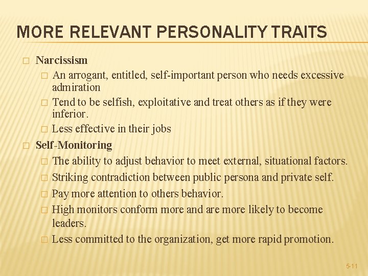 MORE RELEVANT PERSONALITY TRAITS � � Narcissism � An arrogant, entitled, self-important person who