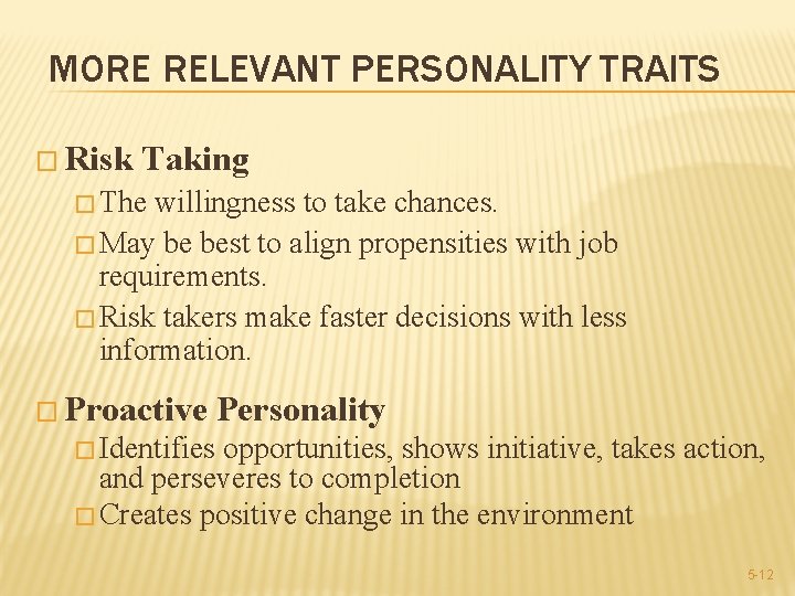 MORE RELEVANT PERSONALITY TRAITS � Risk Taking � The willingness to take chances. �