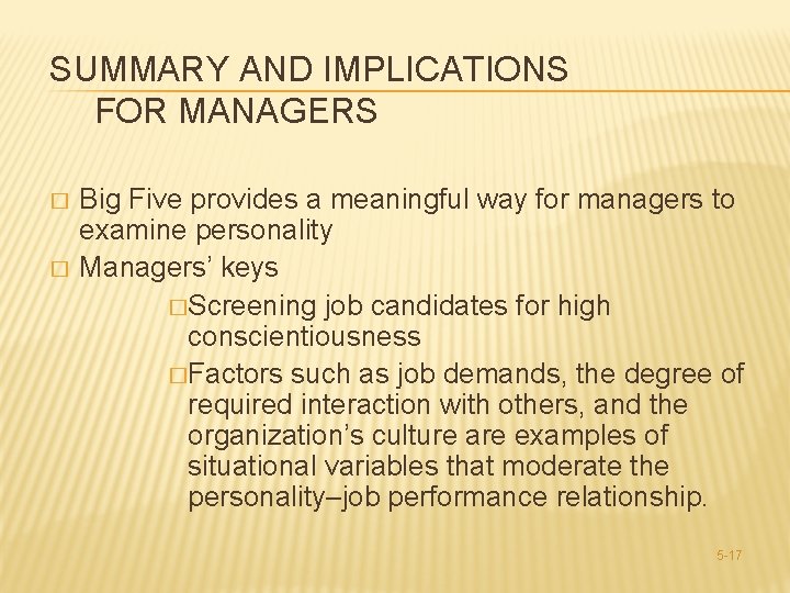 SUMMARY AND IMPLICATIONS FOR MANAGERS � � Big Five provides a meaningful way for