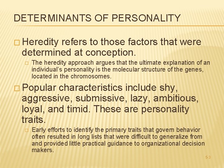 DETERMINANTS OF PERSONALITY � Heredity refers to those factors that were determined at conception.