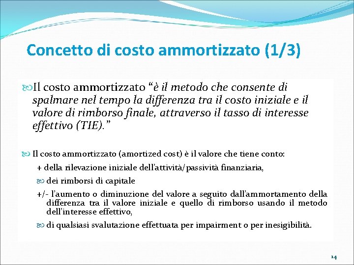 Concetto di costo ammortizzato (1/3) Il costo ammortizzato “è il metodo che consente di