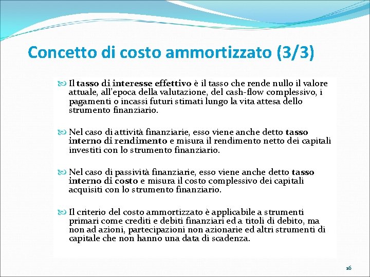 Concetto di costo ammortizzato (3/3) Il tasso di interesse effettivo è il tasso che