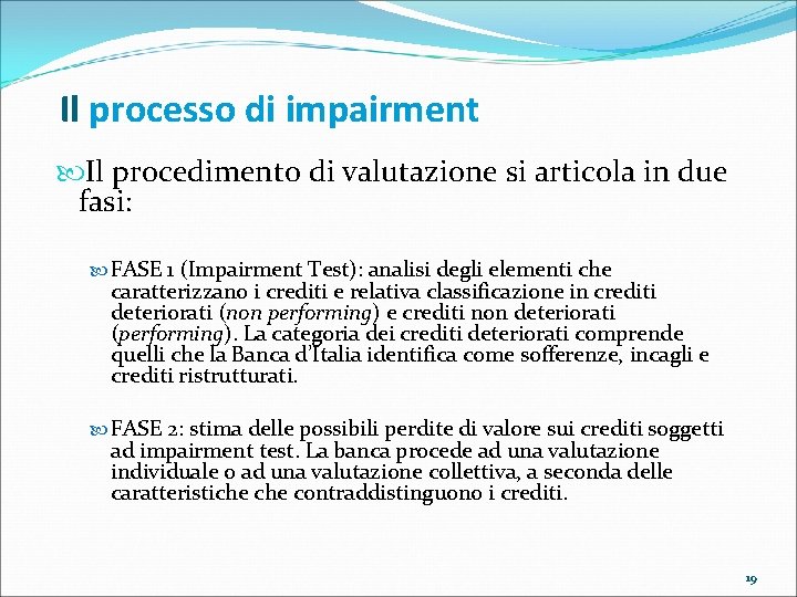 Il processo di impairment Il procedimento di valutazione si articola in due fasi: FASE