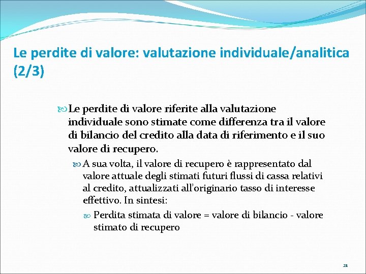 Le perdite di valore: valutazione individuale/analitica (2/3) Le perdite di valore riferite alla valutazione