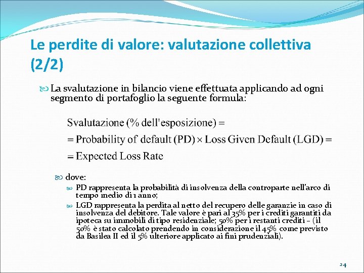 Le perdite di valore: valutazione collettiva (2/2) La svalutazione in bilancio viene effettuata applicando