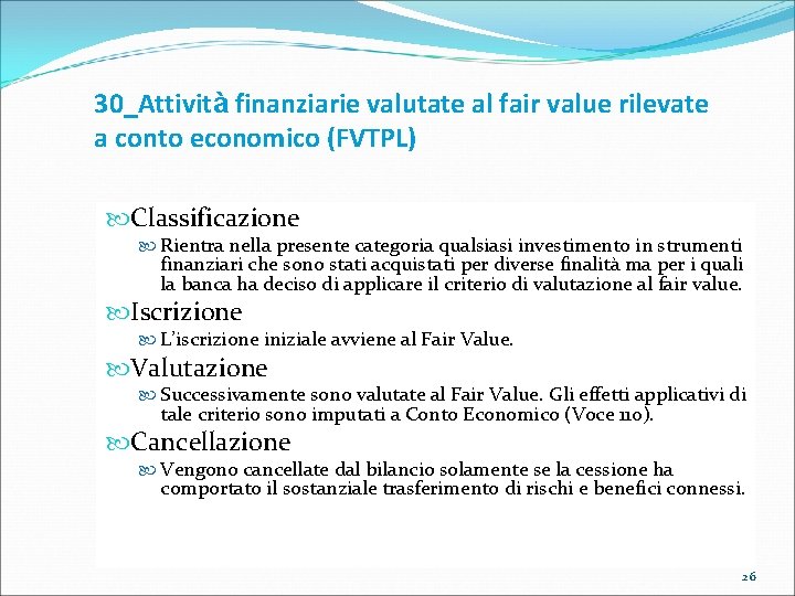 30_Attività finanziarie valutate al fair value rilevate a conto economico (FVTPL) Classificazione Rientra nella