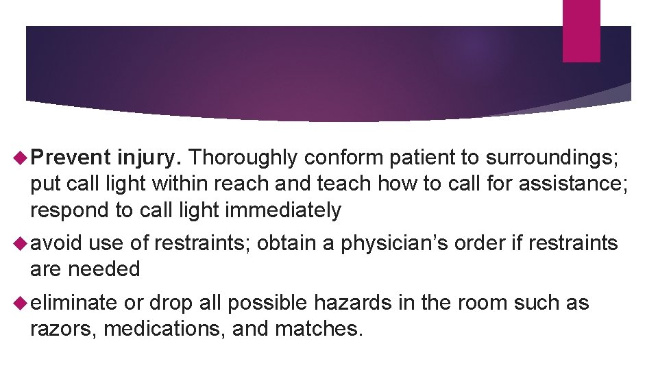  Prevent injury. Thoroughly conform patient to surroundings; put call light within reach and