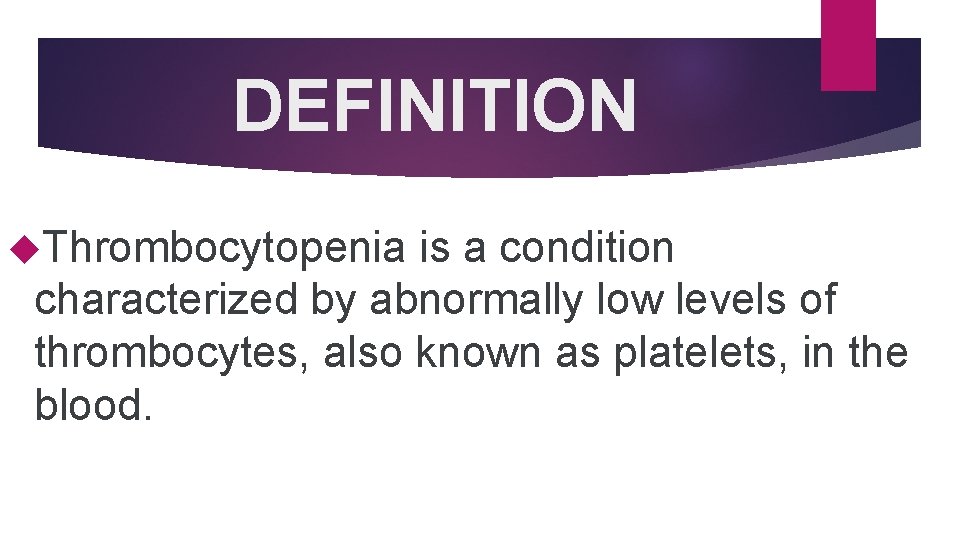 DEFINITION Thrombocytopenia is a condition characterized by abnormally low levels of thrombocytes, also known