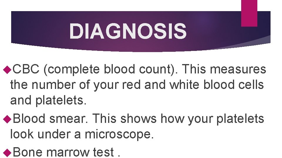 DIAGNOSIS CBC (complete blood count). This measures the number of your red and white