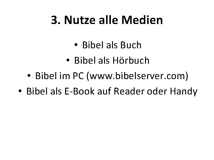 3. Nutze alle Medien • Bibel als Buch • Bibel als Hörbuch • Bibel