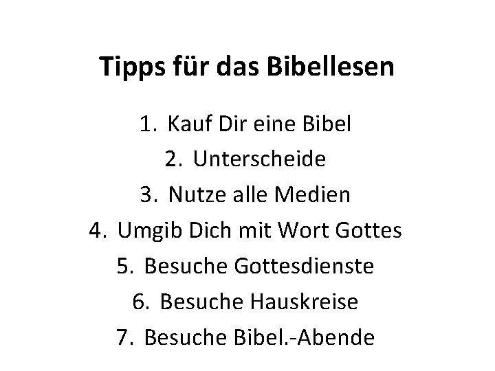 Tipps für das Bibellesen 1. Kauf Dir eine Bibel 2. Unterscheide 3. Nutze alle