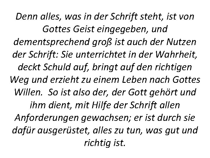 Denn alles, was in der Schrift steht, ist von Gottes Geist eingegeben, und dementsprechend