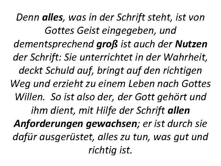 Denn alles, was in der Schrift steht, ist von Gottes Geist eingegeben, und dementsprechend