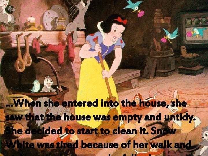 . . . When she entered into the house, she saw that the house