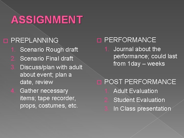 ASSIGNMENT � PREPLANNING 1. Scenario Rough draft 2. Scenario Final draft 3. Discuss/plan with