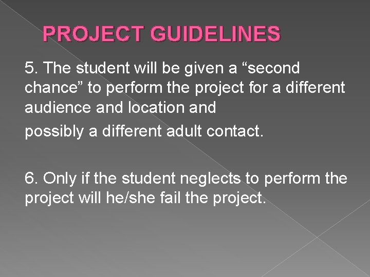 PROJECT GUIDELINES 5. The student will be given a “second chance” to perform the
