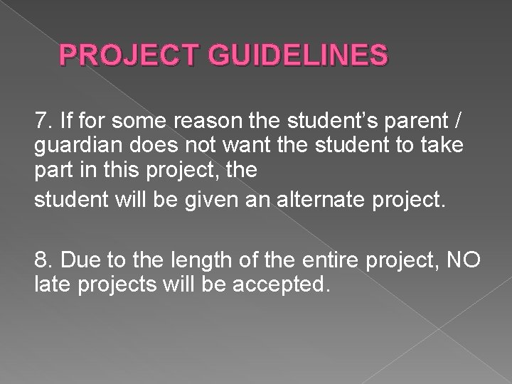 PROJECT GUIDELINES 7. If for some reason the student’s parent / guardian does not