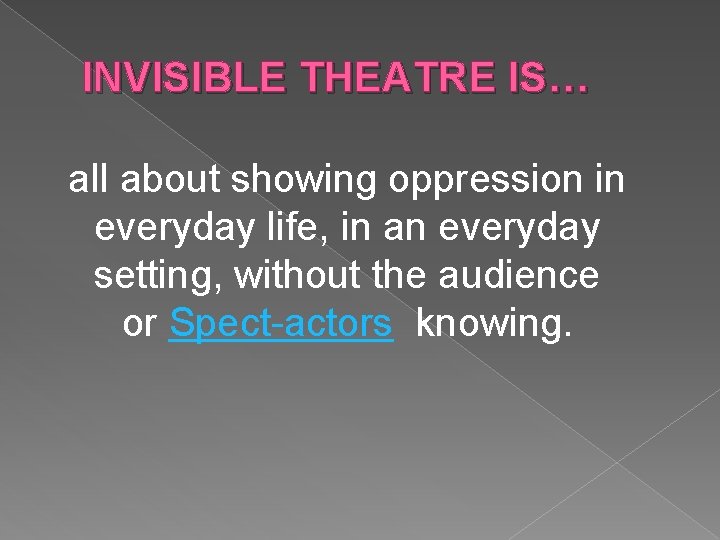 INVISIBLE THEATRE IS… all about showing oppression in everyday life, in an everyday setting,