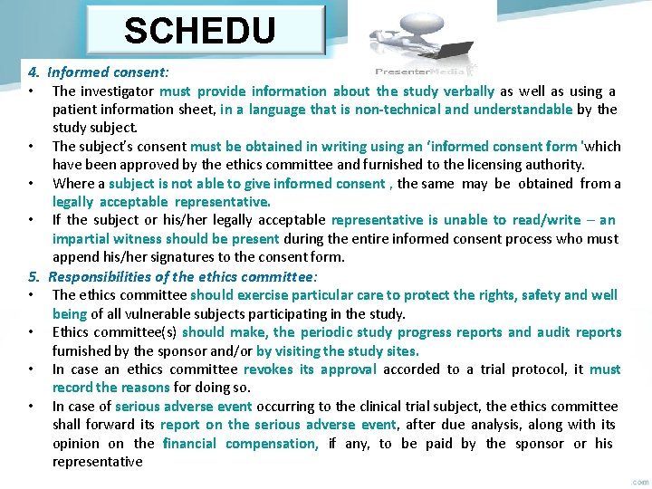 SCHEDU 4. Informed consent: LE Y : • The investigator must provide information about