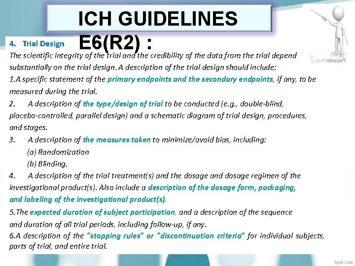 ICH GUIDELINES 4. Trial Design E 6(R 2) : The scientific integrity of the