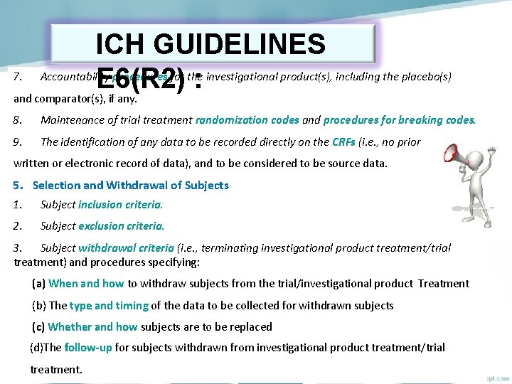 ICH GUIDELINES 7. Accountability procedures for the investigational product(s), including the placebo(s) E 6(R