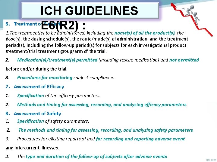 ICH GUIDELINES 6. Treatment of Subjects E 6(R 2) : 1. The treatment(s) to