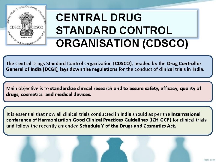 CENTRAL DRUG STANDARD CONTROL ORGANISATION (CDSCO) The Central Drugs Standard Control Organization (CDSCO), headed