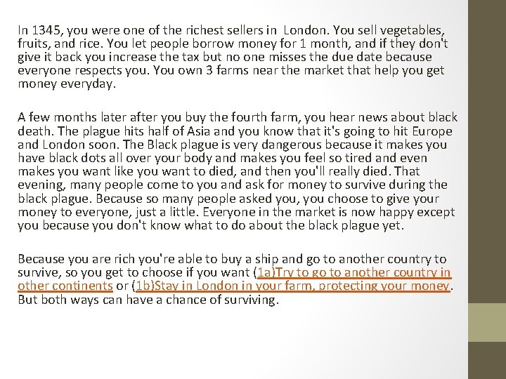 In 1345, you were one of the richest sellers in London. You sell vegetables,