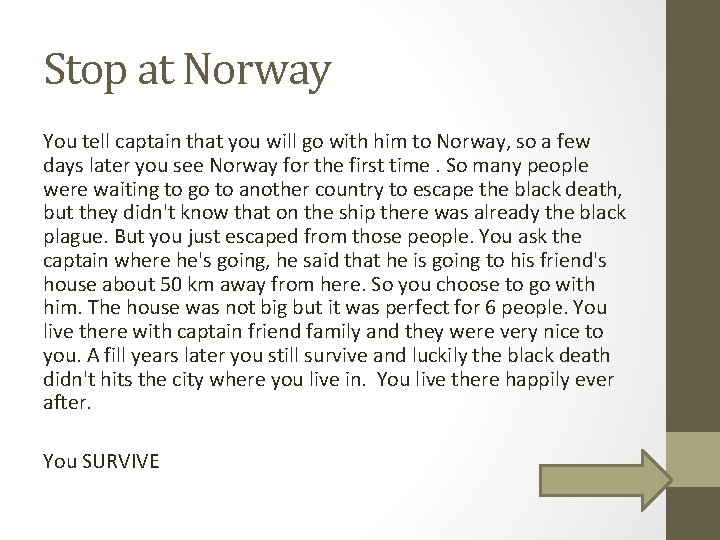 Stop at Norway You tell captain that you will go with him to Norway,