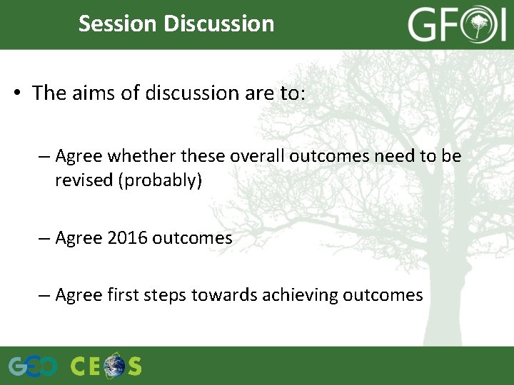 Session Discussion • The aims of discussion are to: – Agree whether these overall