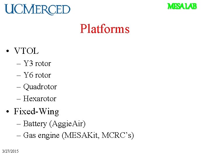 MESA LAB Platforms • VTOL – Y 3 rotor – Y 6 rotor –