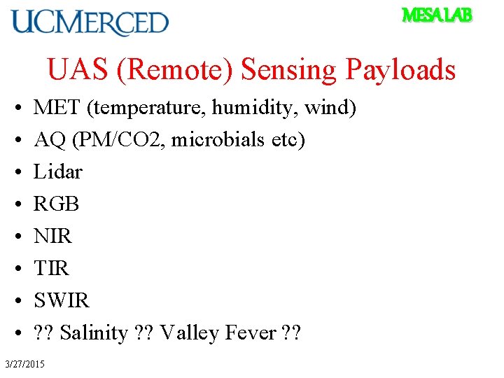 MESA LAB UAS (Remote) Sensing Payloads • • MET (temperature, humidity, wind) AQ (PM/CO