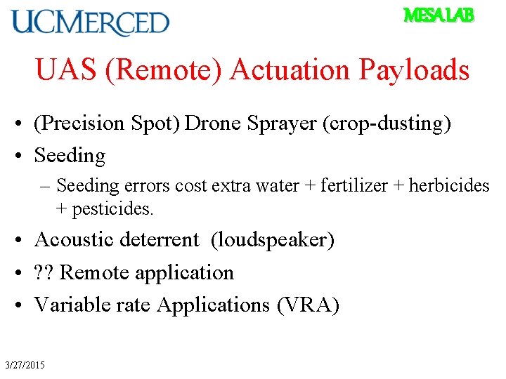 MESA LAB UAS (Remote) Actuation Payloads • (Precision Spot) Drone Sprayer (crop-dusting) • Seeding