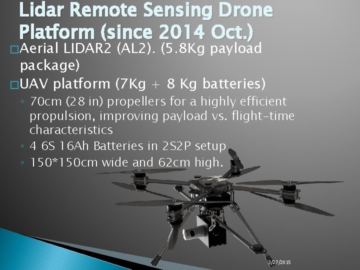 Lidar Remote Sensing Drone Platform (since 2014 Oct. ) � Aerial LIDAR 2 (AL