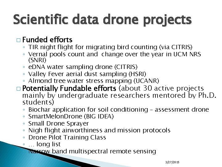 Scientific data drone projects � Funded efforts ◦ TIR night flight for migrating bird