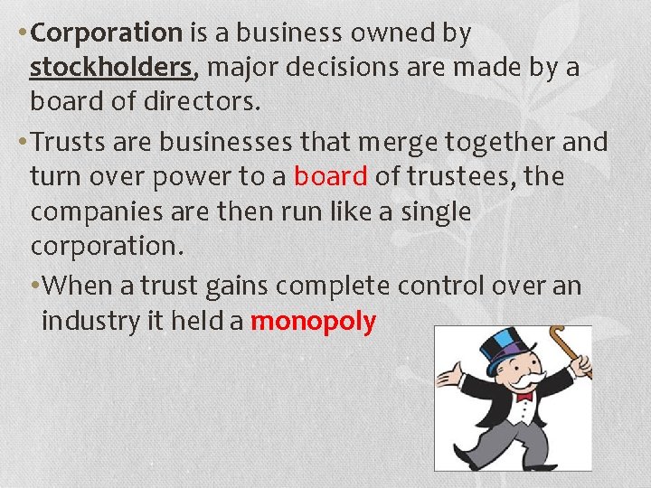  • Corporation is a business owned by stockholders, major decisions are made by