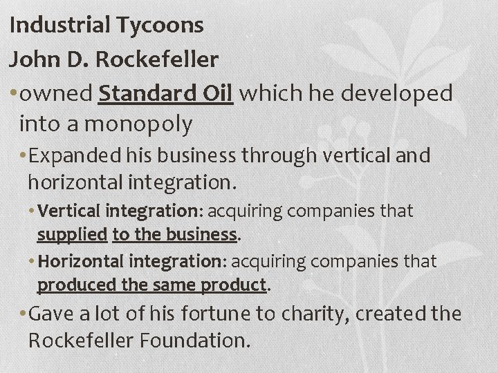 Industrial Tycoons John D. Rockefeller • owned Standard Oil which he developed into a